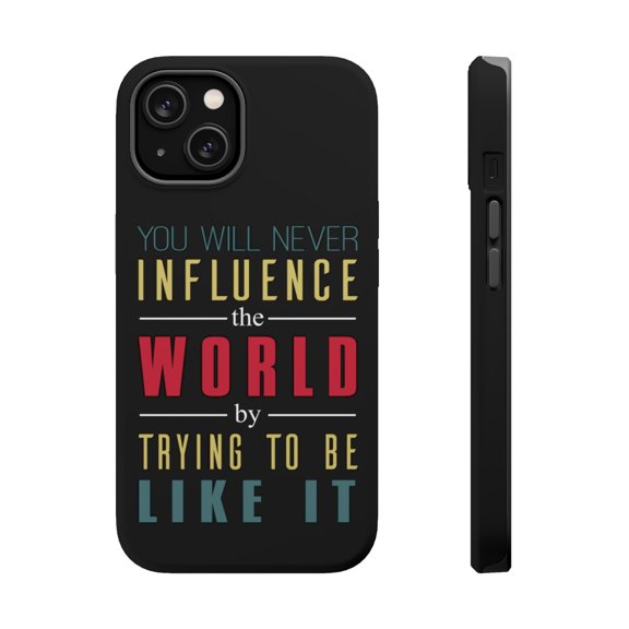 DistinctInk Tough Case for Apple iPhone 15 (6.1" Screen), Compatible with MagSafe Charging - Never Influence The World Try to Be Like It