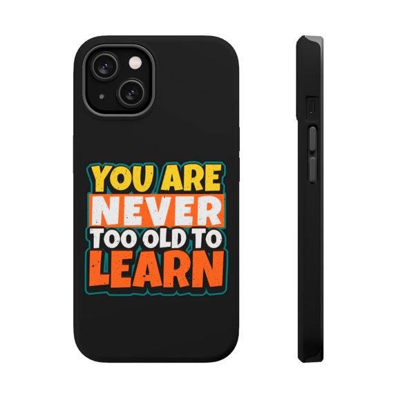 DistinctInk Tough Case for Apple iPhone 15 (6.1" Screen), Compatible with MagSafe Charging - Never Too Old To Learn