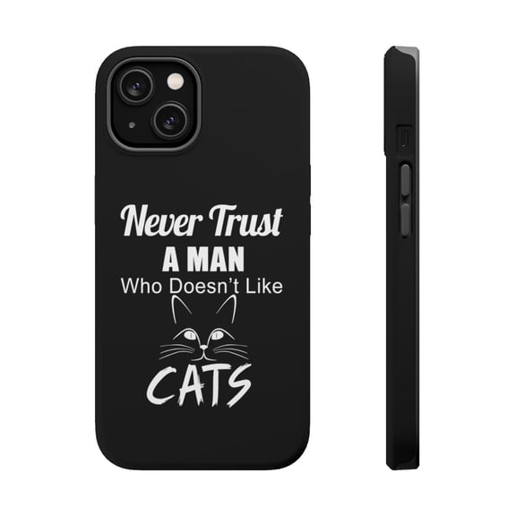 DistinctInk MagSafe Tough Case for Apple iPhone 15 (6.1" Screen) - Never Trust Man Who Doesn't Like Cats - Raised Bezel Screen Guard