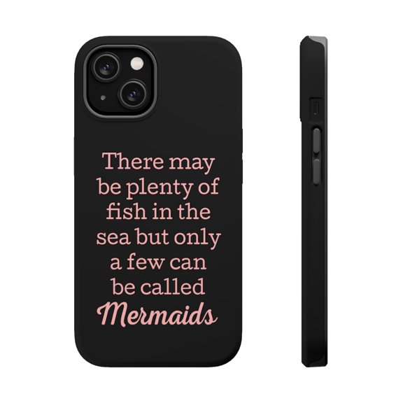 DistinctInk MagSafe Tough Case for Apple iPhone 15 (6.1" Screen) - Plenty of Fish in the Sea But Only a Few Mermaids - Slim Profile Design