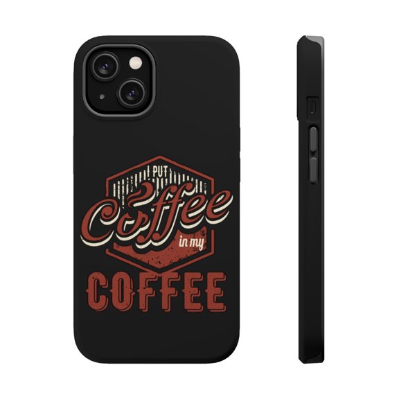 DistinctInk MagSafe Tough Case for Apple iPhone 15 (6.1" Screen) - Put Coffee In My Coffee - Slim Profile Design