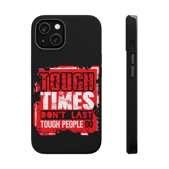 DistinctInk MagSafe Tough Case for Apple iPhone 15 (6.1" Screen) - Tough Times Don't Last Tough People Do - Lightweight Grip