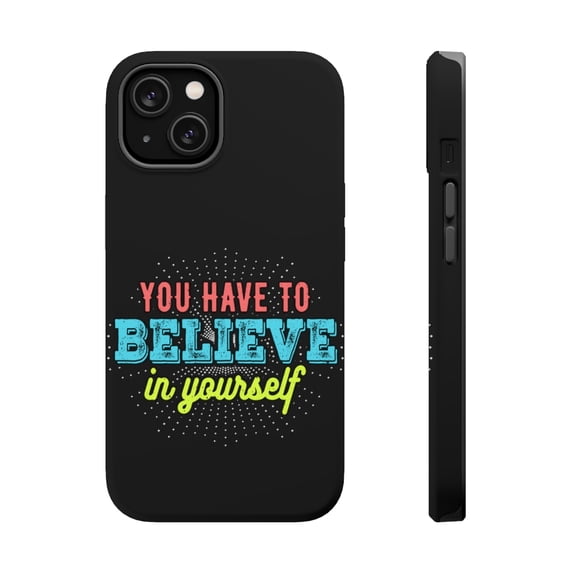 DistinctInk Tough Case for Apple iPhone 15 PLUS (6.7" Screen), Compatible with MagSafe Charging - Believe In Yourself