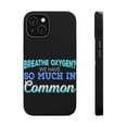 thumbnail image 1 of DistinctInk Tough Case for Apple iPhone 15 PLUS (6.7" Screen), Compatible with MagSafe Charging - Breathe Oxygen? We Have So Much In Common, 1 of 6