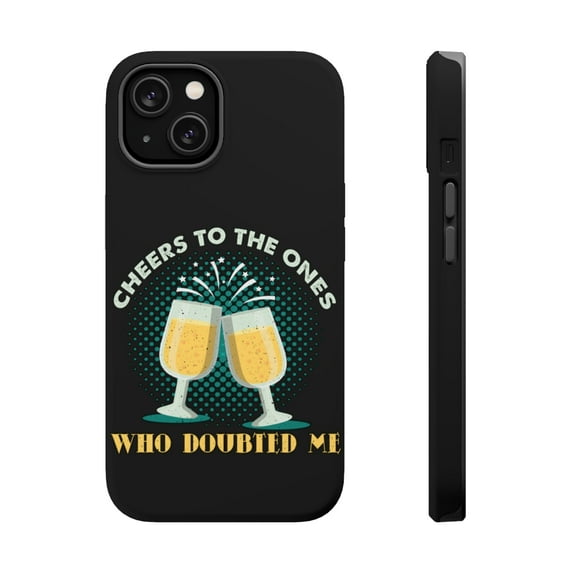 DistinctInk MagSafe Tough Case for Apple iPhone 15 Plus (6.7" Screen) - Cheers To Who Doubted Me - Wireless Charging Compatible