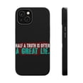 thumbnail image 1 of DistinctInk MagSafe Tough Case for Apple iPhone 15 Plus (6.7" Screen) - Half Truth Often Great Lie - Slim Profile Design, 1 of 6