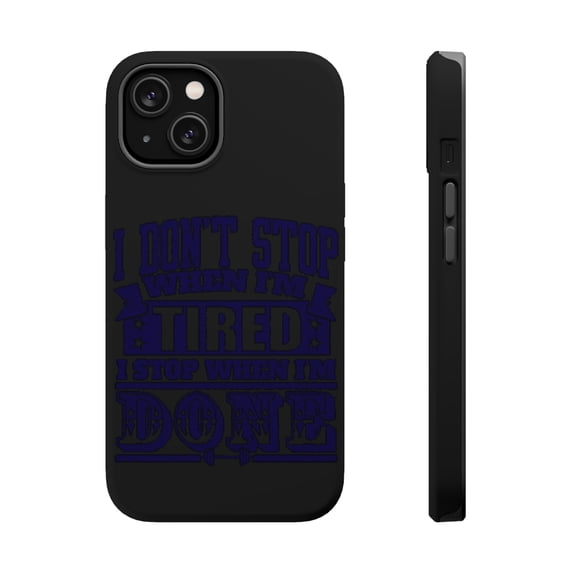 DistinctInk Tough Case for Apple iPhone 15 PLUS (6.7" Screen), Compatible with MagSafe Charging - I Don't Stop When I'm Tired When I'm Done