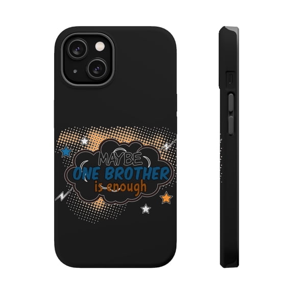DistinctInk MagSafe Tough Case for Apple iPhone 15 Plus (6.7" Screen) - Maybe One Brother Enough - Shockproof Protection