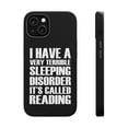 thumbnail image 1 of DistinctInk Tough Case for Apple iPhone 15 PLUS (6.7" Screen), Compatible with MagSafe Charging - Terrible Sleeping Disorder Called Reading, 1 of 6