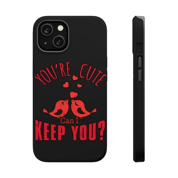 DistinctInk MagSafe Tough Case for Apple iPhone 15 Plus (6.7" Screen) - You're Cute Can I Keep You? - Slim Profile Design