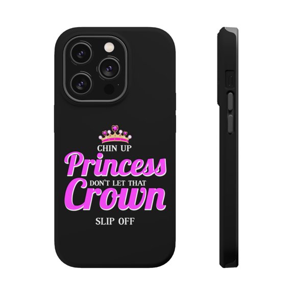 DistinctInk Tough Case for Apple iPhone 15 PRO (6.1" Screen), Compatible with MagSafe Charging - Chin Up Princess Don't Let That Crown Slip Off