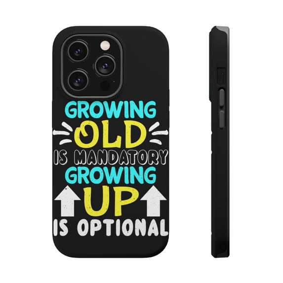 DistinctInk Tough Case for Apple iPhone 15 PRO (6.1" Screen), Compatible with MagSafe Charging - Growing Old Mandatory Growing Up Optional