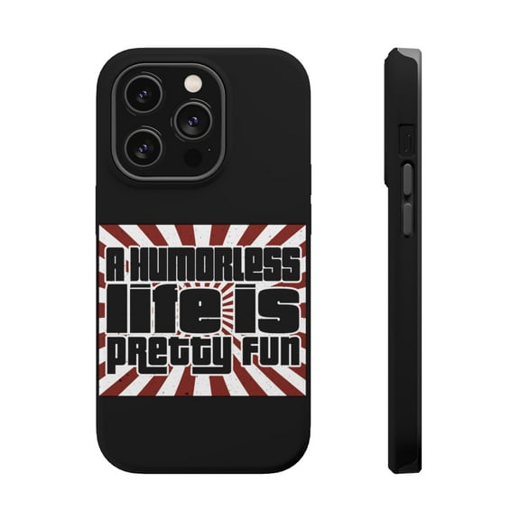 DistinctInk Tough Case for Apple iPhone 15 PRO (6.1" Screen), Compatible with MagSafe Charging - Humorless Life Is Pretty Fun