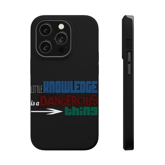 DistinctInk Tough Case for Apple iPhone 15 PRO (6.1" Screen), Compatible with MagSafe Charging - Little Knowledge Dangerous Thing