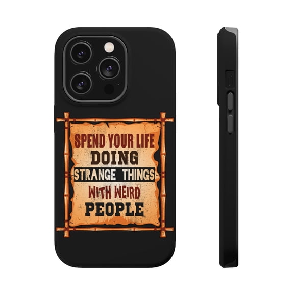 DistinctInk MagSafe Tough Case for Apple iPhone 15 Pro (6.1" Screen) - Spend Life Doing Strange Things Weird People - Lightweight Grip