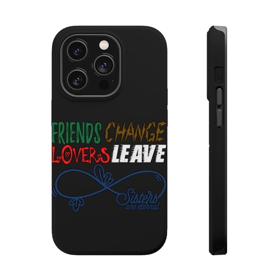 DistinctInk MagSafe Tough Case for Apple iPhone 15 Pro Max (6.7" Screen) - Friends Change Lovers Leave Sisters Eternal - Slim Profile Design