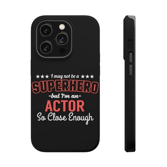 DistinctInk MagSafe Tough Case for Apple iPhone 15 Pro Max (6.7" Screen) - May Not Be A Superhero But I'm An Actor - Wireless Charging Compatible