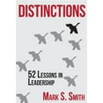 thumbnail image 1 of Distinctions: 52 Lessons in Leadership  Paperback  0692559361 9780692559369 Mark S. Smith, 1 of 1