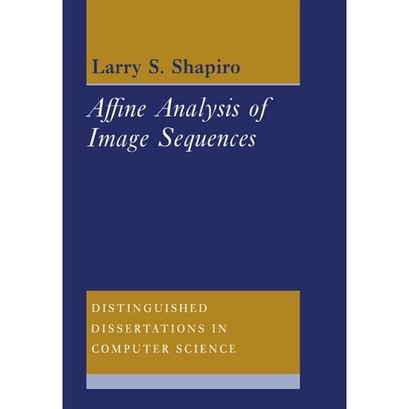 Distinguished Dissertations in Computer Affine Analysis of Image Sequences, Book 10, (Paperback)