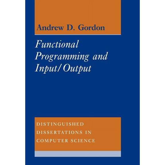 Distinguished Dissertations in Computer  Functional Programming and Input/Output, Book 8, (Paperback)