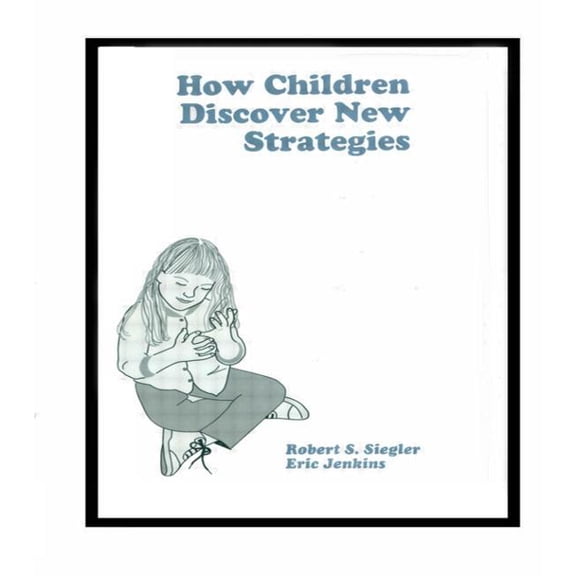 Distinguished Lecture How Children Discover New Strategies, (Hardcover)