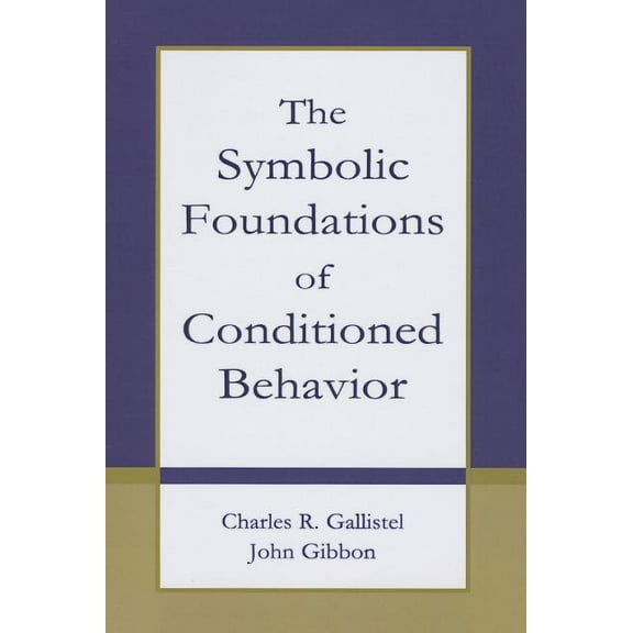 Distinguished Lecture The Symbolic Foundations of Conditioned Behavior, (Paperback)