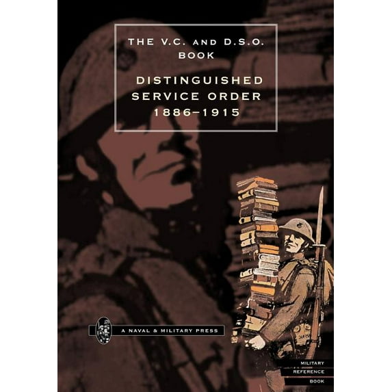 6th September 1886 to the 31st December 1915: DISTINGUISHED SERVICE ORDER. 6TH SEPTEMBER 1886 to the 31st December 1915 (Paperback)