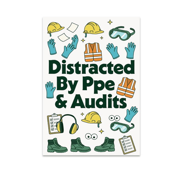 Distracted By PPE & Audits - Workplace Humor Decor - 13x19 Poster Print