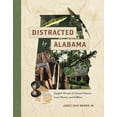 thumbnail image 1 of Distracted by Alabama: Tangled Threads of Natural History, Local History, and Folklore, (Paperback), 1 of 1