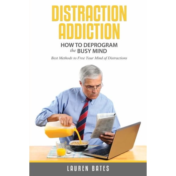 Distraction Addiction: How to Deprogram the Busy Mind (Paperback)
