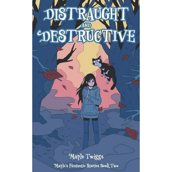 Distraught and Destructive: Maple's Fantastic Stories Book Two, (Paperback)