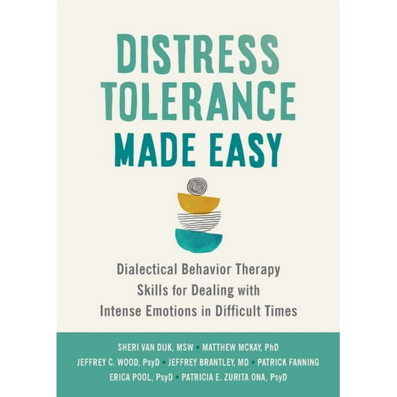 Distress Tolerance Made Easy : Dialectical Behavior Therapy Skills for Dealing with Intense Emotions in Difficult Times (Paperback)