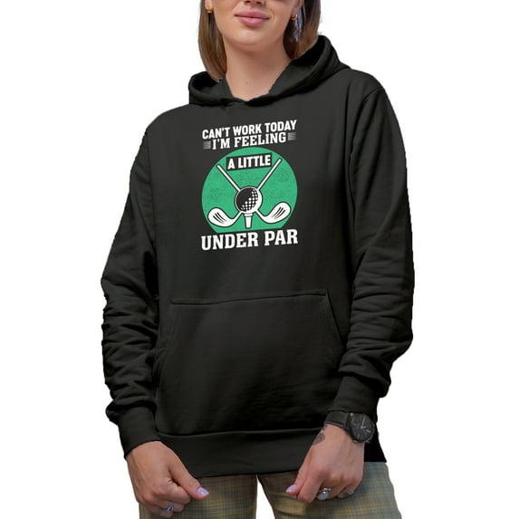 Distressed Can't Work Today, I'm Feeling Under Par Sayings, Golf Player, Golfing or Golfer Themed Merch Gift, Black Hooded Sweatshirt or Hoodie, Small