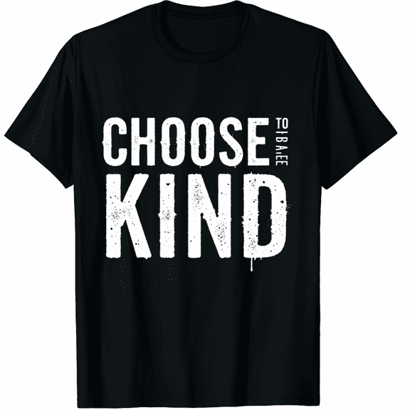 Distressed Choose to Be Kind Shirt - Choose Kind Movement Graphic Black T-Shirt for Men and Women