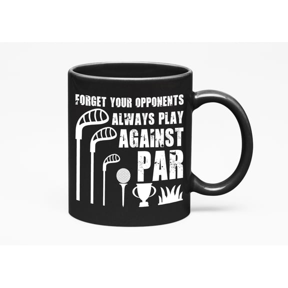 Distressed Forget Your Opponents Always Play Against Par with Clubs, Golf Player, Golfing or Golfer, Black 11oz Ceramic Mug