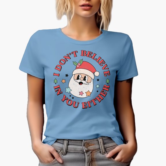 Distressed Funny I Don't Believe in You Either - Santa Quote Merch Gift, Baby Blue T-Shirt, Medium