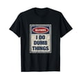 thumbnail image 1 of Distressed I Do Dumb Things Funny Warning Sign T-Shirt Black Tee, 1 of 5