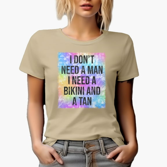 Distressed I Don't Need a Man, I Need a Bikini and a Tan - Summer Tie Dye Art Merch Gift, Tan T-Shirt, Large
