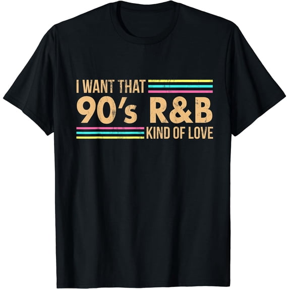 Distressed I Want That 90s R&B Kind of Love Music Tshirt