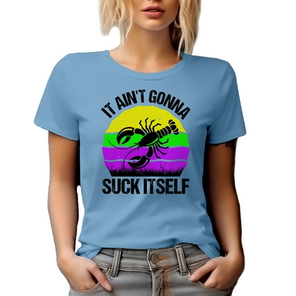 Distressed It Ain't Gonna Suck Itself feat. a Crawfish, Baby Blue T-Shirt, XL
