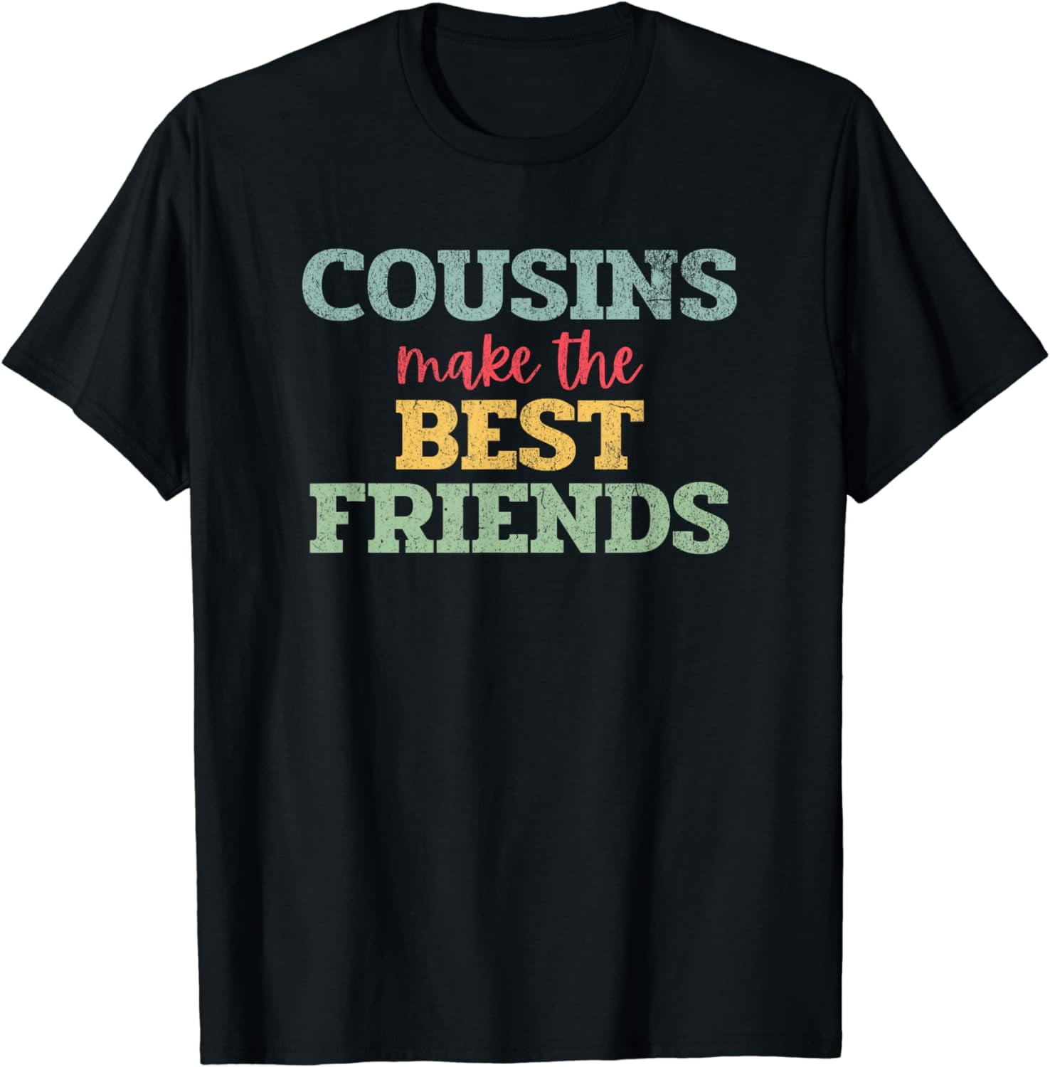 Distressed Retro Cousins Make The Best Friends T-Shirt - Walmart.com