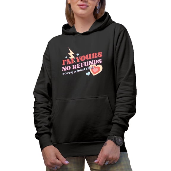 Retro I'm Yours No Refund, Sorry About That, Valentine's Day Gift, Black Hooded Sweatshirt or Hoodie, XL
