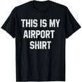 thumbnail image 1 of Distressed This Is My Airport Shirt Funny Travel Vacation T-Shirt, 1 of 4
