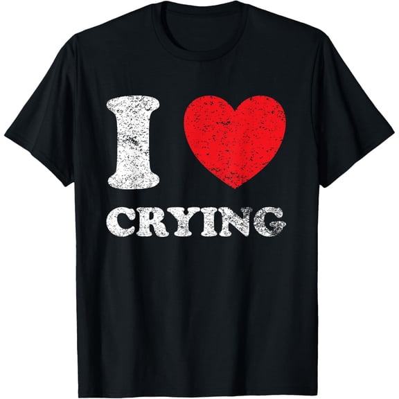 Distressed Worn Out Look I Love Crying T-ShirtMen and women can wear, black T-shirts, gifts. Age: M,L，XL 2XL, 3XL, 92XL