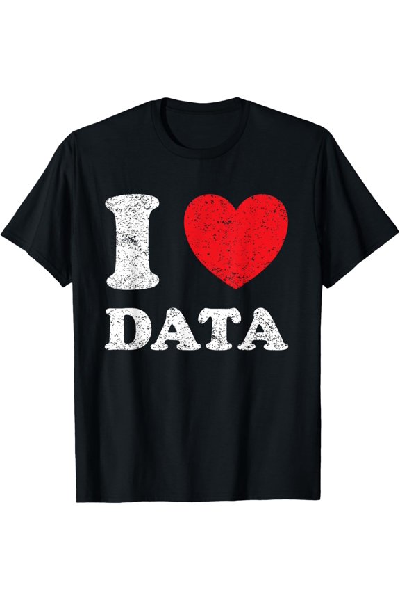 Distressed Worn Out Look I Love Data T-Shirt
