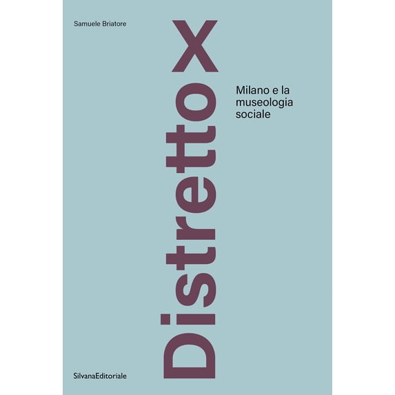 Samuele Briatore Distretto X Milano e la museologia sociale (Paperback)