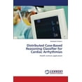 thumbnail image 1 of Distributed Case-Based Reasoning Classifier for Cardiac Arrhythmias (Paperback), 1 of 1