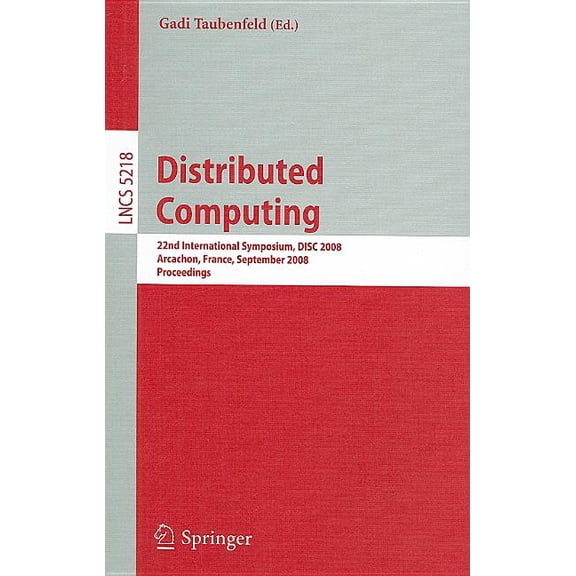 Distributed Computing: 22nd International Symposium, DISC 2008, Arcachon, France, September 22-24, 2008, Proceedings, (Paperback)