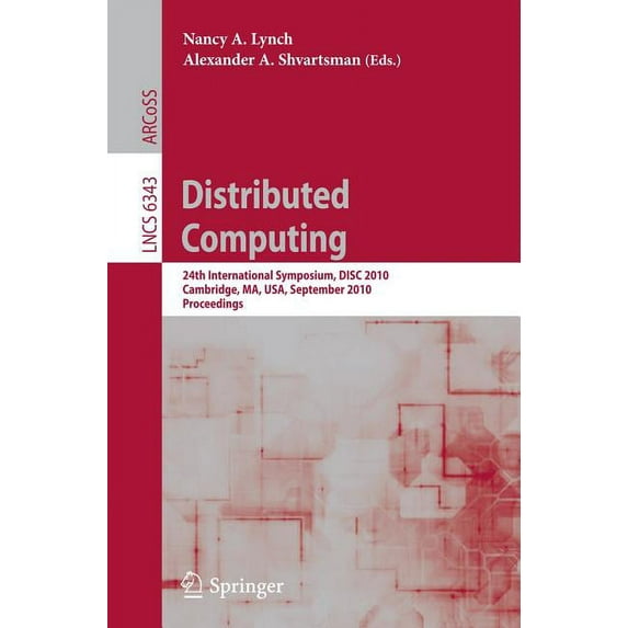 Distributed Computing: 24th International Symposium, Disc 2010, Cambridge, Ma, Usa, September 13-15, 2010, Proceedings, (Paperback)