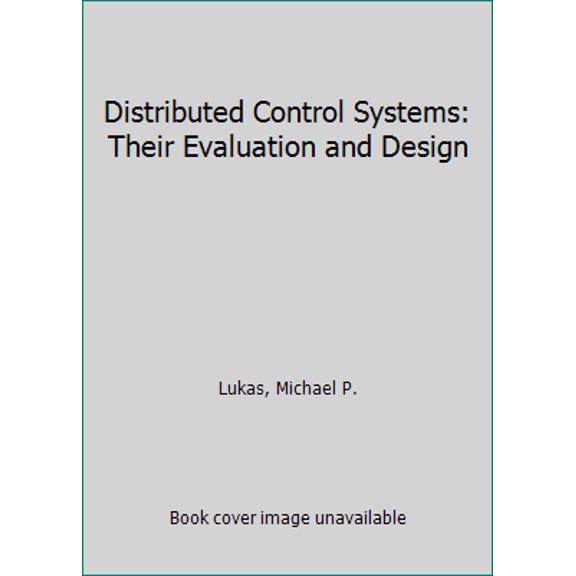 Pre-Owned Distributed Control Systems: Their Evaluation and Design (Mechanical Engineering (Marcel Dekker Hardcover)) (Hardcover) 0442260202 9780442260200